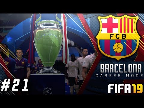 FIFA 19 Barcelona Career Mode EP21 - Champions League Final!!