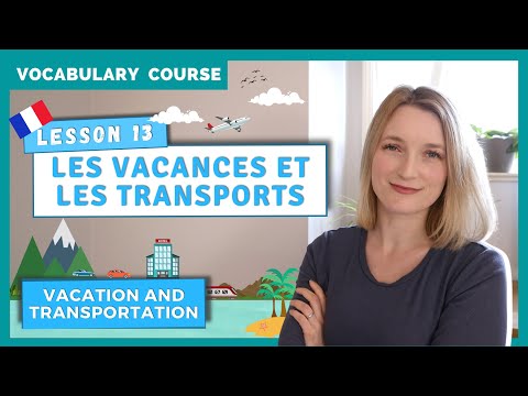 French Vocabulary - Les vacances et Les transports - Vacation & Transportation | Lesson 13
