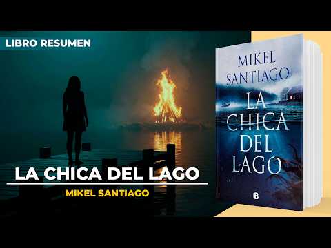 La chica del lago de Mikel Santiago - Thriller psicológico español | Libro Resumen
