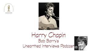 Bob Barry&#39;s Unearthed Interviews Podcast - Harry Chapin