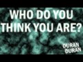 Duran Duran - Who Do You Think You Are? 