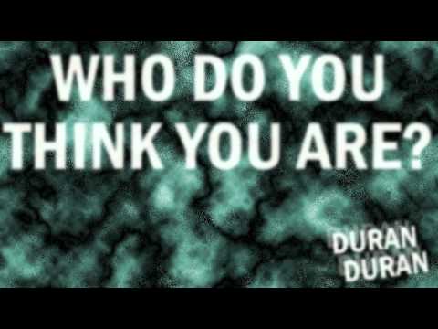 Duran Duran - Who Do You Think You Are?