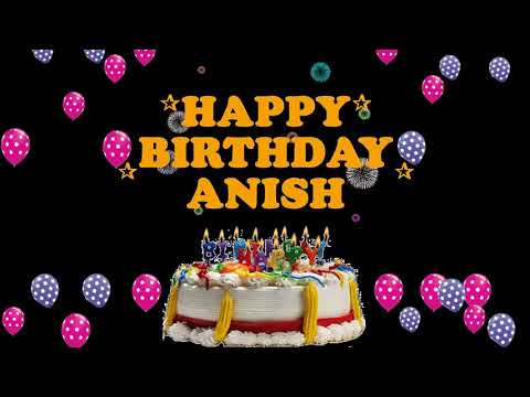 ANISH HAPPY BIRTHDAY TO YOU
