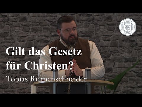 Gilt das Gesetz für Christen? - Tobias Riemenschneider