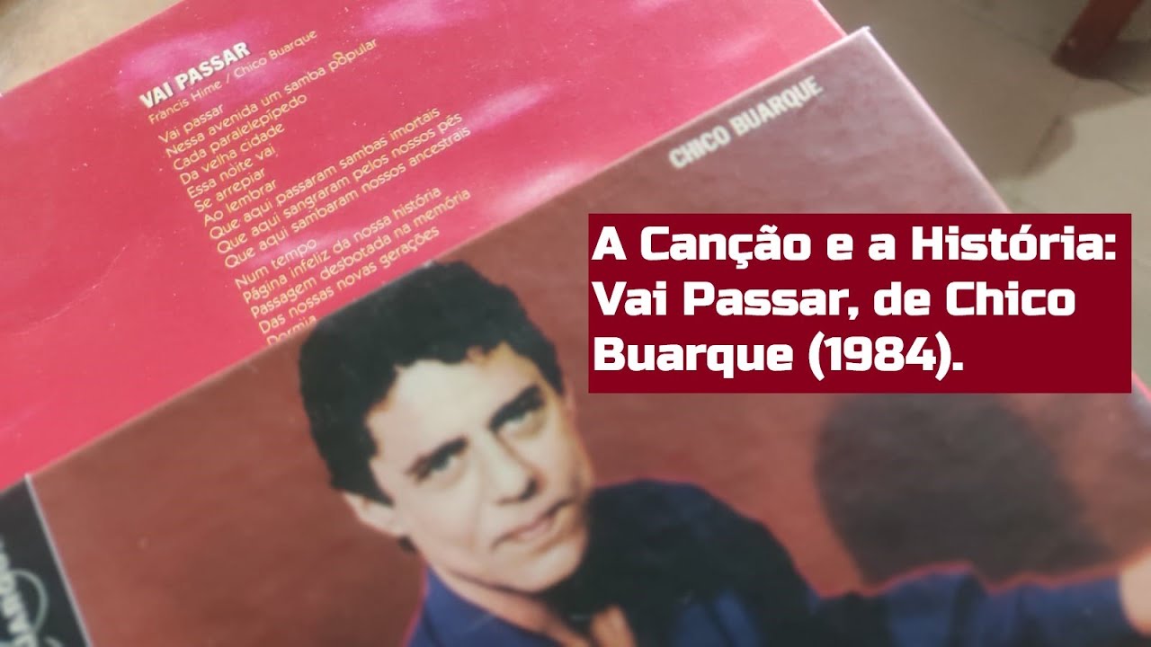 A Canção e a História: "Vai Passar", Chico Buarque (1984). #165.