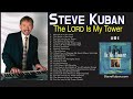 The Lord Is My Tower Full Album By Steve Kuban With Lyrics In Closed Captions Click CC