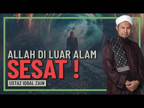 Ustaz Iqbal Zain - Fahaman Sesat Allah Di Luar Alam