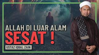 Ustaz Iqbal Zain - Fahaman Sesat Allah Di Luar Alam