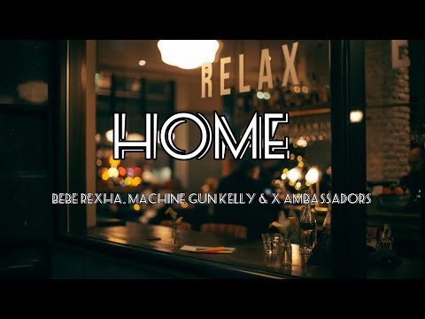 Home - Bebe Rexha, Machine Gun Kelly & X Ambassadors | Lyrics [1 hour]