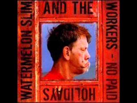 The Bloody Burmese Blues - Watermelon Slim & And The Workers