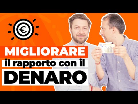Come migliorare il tuo rapporto con il denaro