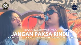 Download lagu HOT ❗❗JANGAN PAKSA RINDU VERSI AYO GOYANG GOYANG ALA ROGO SAMBOYO PUTRO LIVE KUNJANG D'MAXS AUDIO mp3
