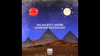 His Majesty Andre - Sunshine feat. Anna Lunoe (MCR-007 // Main Course)