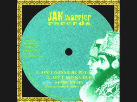 Aint Gunna Be Put Down+Dub-Kenny Knots (Jah Warrior)