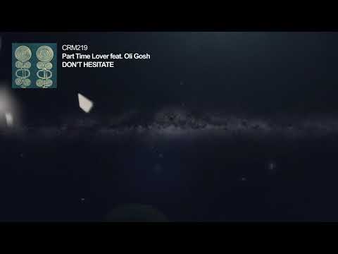Part Time Lover feat. Oli Gosh - Don't Hesitate