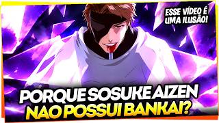 POR QUE SOSUKE AIZEN NUNCA CONSEGUIU DESPERTAR A BANKAI DA KYOKA SUIGETSU? (ainda...) - Bleach