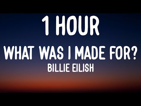 Billie Eilish - What Was I Made For? (1 HOUR/Lyrics)