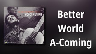 Woody Guthrie // Better World A-Coming