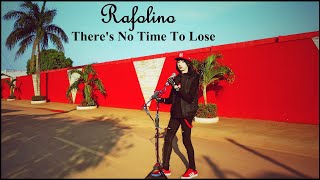 Rafolino - There's No Time To Lose (single version)
