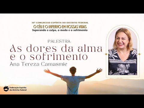 Ana Tereza Camasmie | Palestra: As dores da alma e o sofrimento | 10º Congresso Espírita do DF