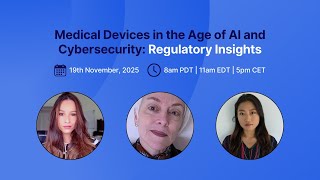 Medical Devices in the Age of AI and Cybersecurity: Regulatory Insight