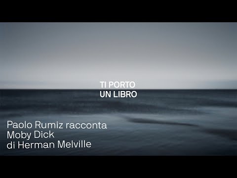 Ti Porto un Libro - Paolo Rumiz: "Moby Dick" di Herman Melville