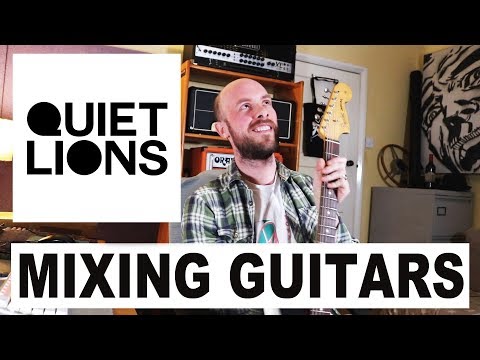 Mixing Guitars (Quiet Lions Mix Breakdown)