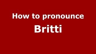How to pronounce Britti