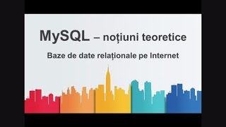 MySQL - Notiuni Teoretice - Baze de date relationale pe Internet
