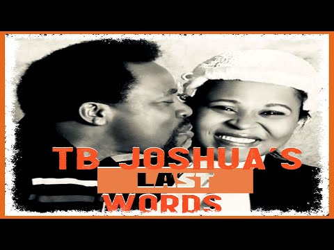 PROPHET TB JOSHUA's last words (June 12th 1963 to June 5th 2021) #tbjoshua