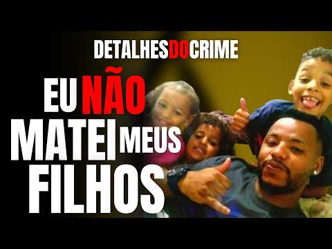 EU NÃO MATEI MEUS FILHOS! - PAI MATA 4 CRIANÇAS E JURA QUE ESCONDE O REAL NOME DO AUTOR. POR QUÊ?