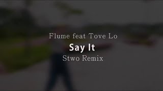 say it - flume ft tove lo (stwo remix) | stefina chintara