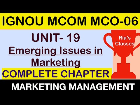FULL CHAPTER | IGNOU MCOM 2nd year| UNIT 19| Emerging Issues in Marketing | MCO 06