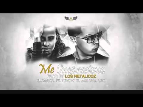 Arcangel Ft Yeyow El Mas Violento - Me Impresiono + Descarga