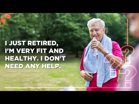 I just retired, I'm very fit & healthy. I don't need any help.