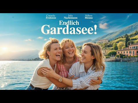 Endlich Gardasee! I Deutscher Film 2018 I Cornelia Froboess, Julia Nachtmann, Willem Menne