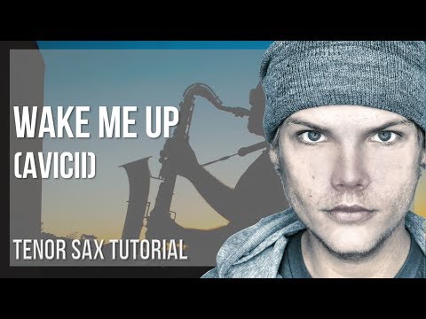 How to play Wake Me Up by Avicii on Tenor Sax (Tutorial)
