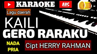 Download lagu Karaoke KAILI  GERO RARAKU NADA PRIA  cipt HERRY RAHMAN music  song with lyrics mp3