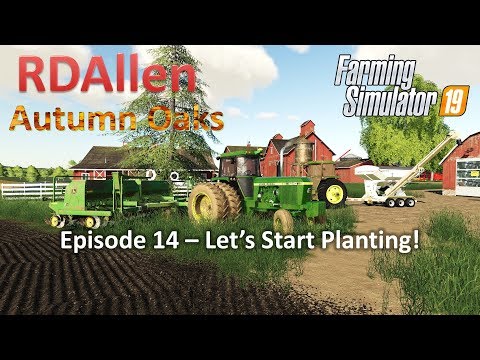 Let's Start Planting! | E14 Autumn Oaks | Farming Simulator 19