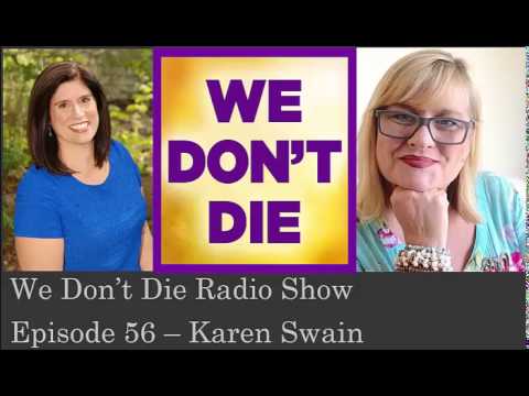 Episode 56 Talking to the dead with Karen Swain on We Don't Die Radio