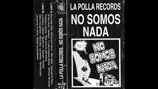10 - LA POLLA RECORDS - Real como la vida misma (NO SOMOS NADA, 1987)