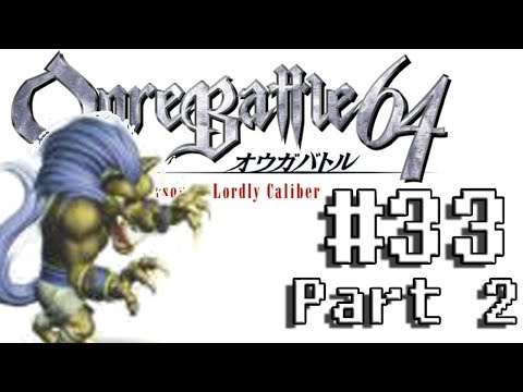 Ogre Battle 64 (33 2/2) - Biske's Bisque?