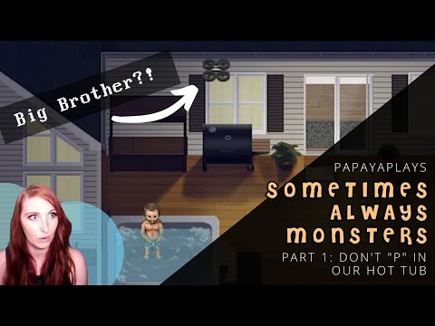 Don't P in our Hot Tub: Sometimes Always Monsters playthrough, part 1