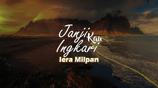 Download lagu Janji Kau Ingkari - Iera Milpan (Lirik Video) mp3