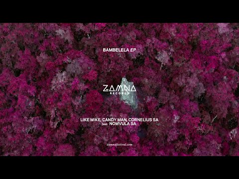 Like Mike, Candy Man & Cornelius SA feat. Nomvula SA - Bambelela [ZR002]