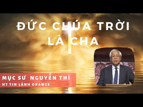 ÐỨC CHÚA TRỜI LÀ CHA - Phát Thanh Tin Lành