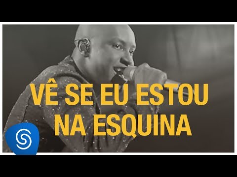 Video thumbnail for Vê Se Eu Estou Na Esquina