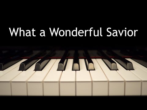 What a Wonderful Savior - piano instrumental hymn with lyrics