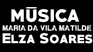 Elza Soares - Maria de Vila Matilde