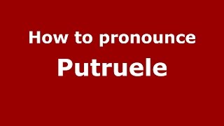 How to pronounce Putruele